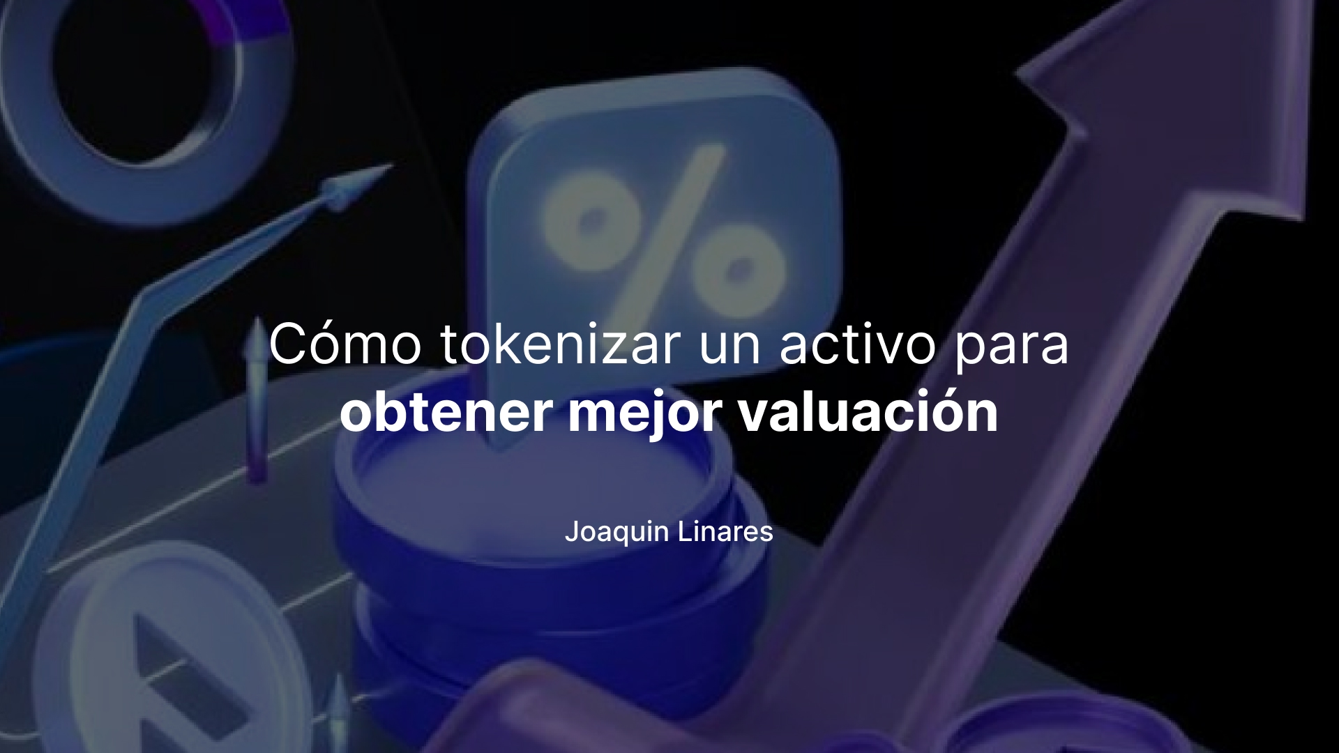 Cómo tokenizar un activo para obtener mejor valuación