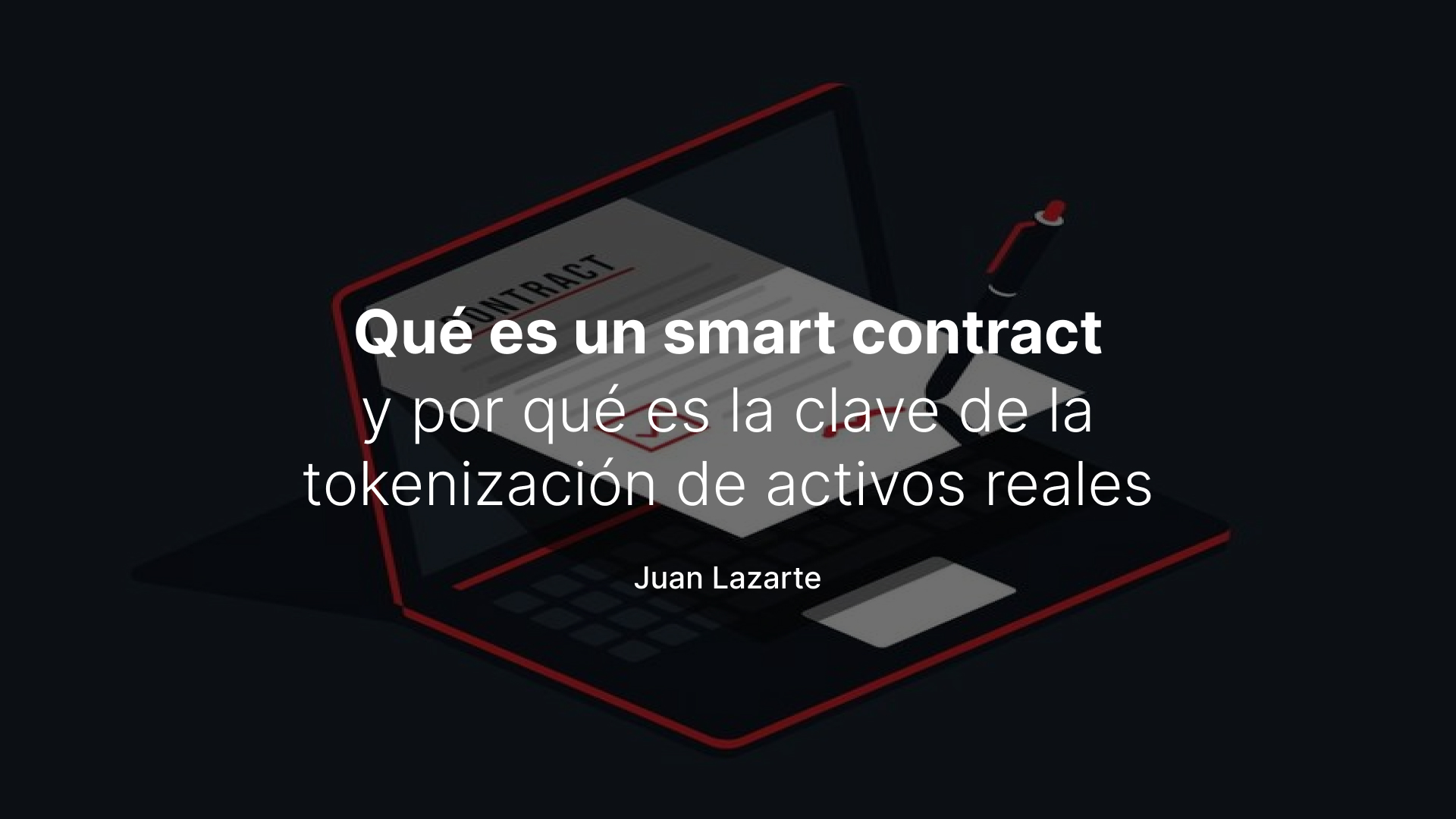 Qué es un smart contract y por qué es la clave de la tokenización de activos reales