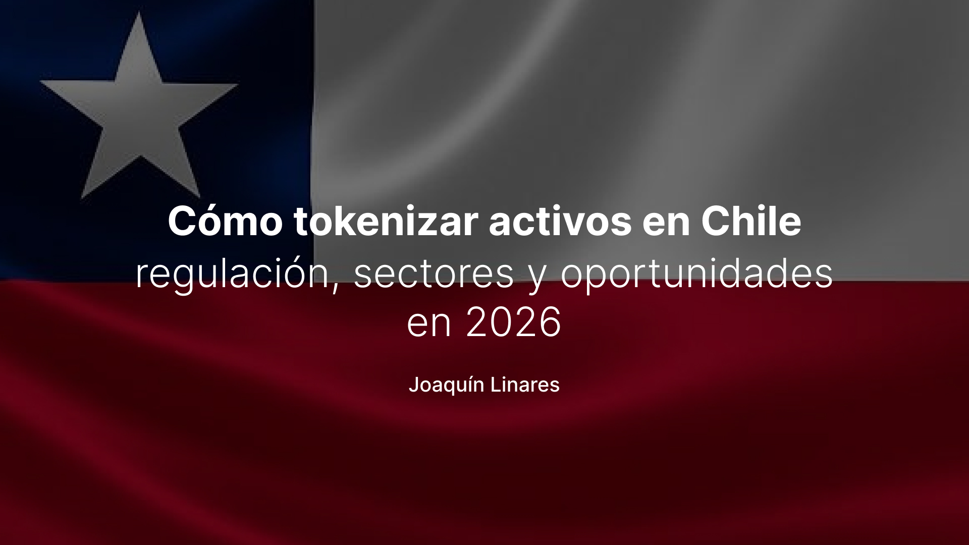 Cómo tokenizar activos en Chile: regulación, sectores y oportunidades en 2026